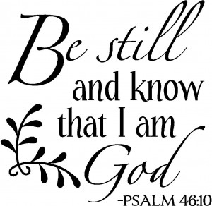 Wall Quotes - Be Still and Know That I am God