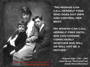 Margaret Sanger was the founder of Planned Parenthood and coined the ...