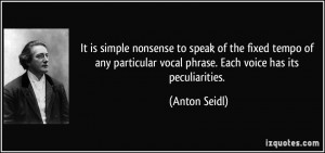 It is simple nonsense to speak of the fixed tempo of any particular ...