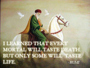 Quote by Rumi on every mortal tasting death but not everyone tasting ...