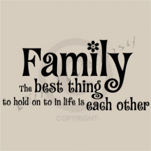 Vinyl Wall Art - Quote - Family The Best Thing To Hold On To In Life ...