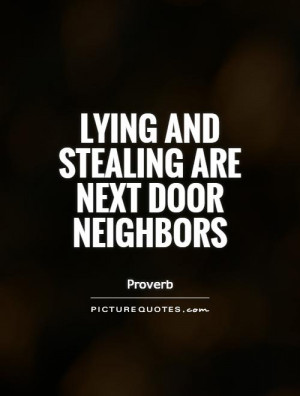 Lying and stealing are next door neighbors Picture Quote 1