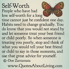 People who had low self-worth for a long time cannot be confident in ...