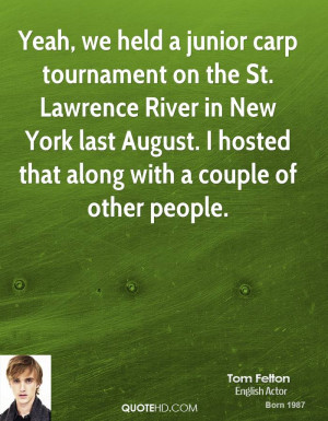 Yeah, we held a junior carp tournament on the St. Lawrence River in ...