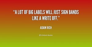lot of big labels will just sign bands like a write off.”