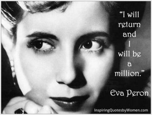 Eva Peron - She was a million in one!: Evita Perón, Eva Peron Quotes ...