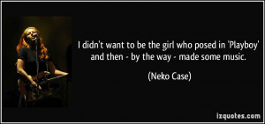 More Neko Case Quotes