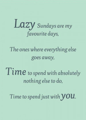 Time well spent...lazy Sundays!