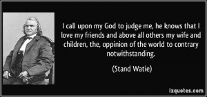 call upon my God to judge me, he knows that I love my friends and ...