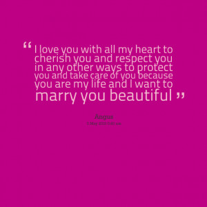 Quotes Picture: i love you with all my heart to cherish you and ...