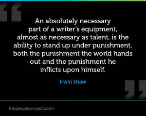 ... As Talent, Is The Ability To Stand Up Under Punishment.. - Irwin Shaw