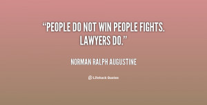 quote-Norman-Ralph-Augustine-people-do-not-win-people-fights-lawyers ...