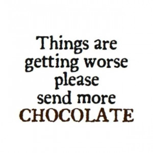 Funny Dieting Quotes More Chocolate-W630