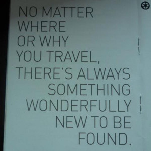 No matter where or why you travel, there's always something ...
