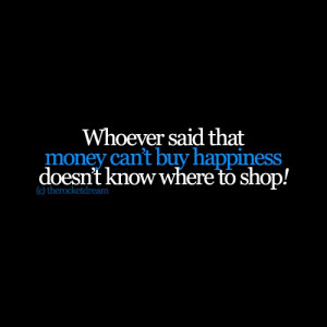 ... money can't buy happiness... I love this quote by Blair Waldorf! Quote