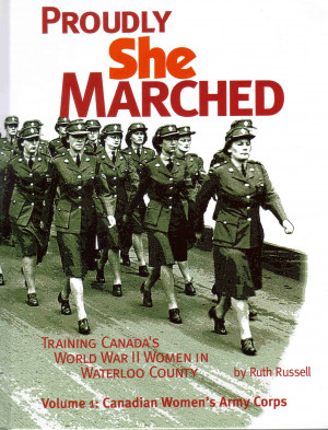 marched volume 1 canadian women s army corps training canada s world ...