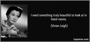 need something truly beautiful to look at in hotel rooms. - Vivien ...