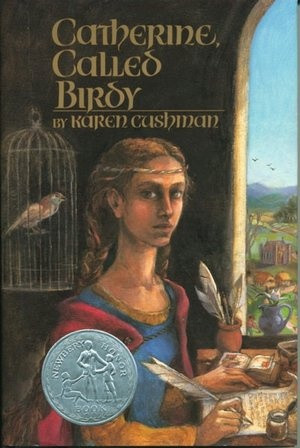 Catherine, Called Birdy by Karen Cushman. Click on the cover to see if ...