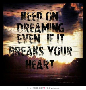 ... Heart Quotes Heartbroken Quotes Broken Hearted Quotes Dreaming Quotes