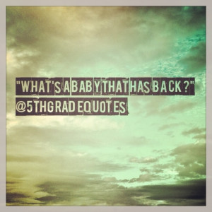 5th Grade Quotes #babygotback #sirmixalot