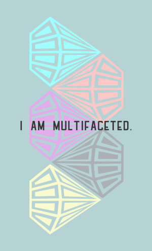 Monday Morning Motivation: You are Multifaceted.