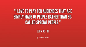 love to play for audiences that are simply made of people rather ...