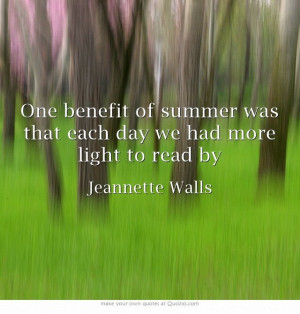 One benefit of summer was that each day we had more light to read by ...