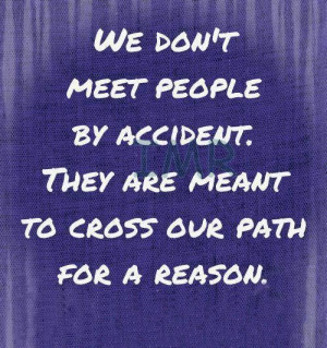 We Don’t Meet People By Accident