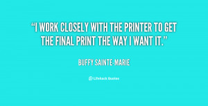 work closely with the printer to get the final print the way I want ...