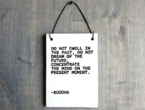 Buddha Quote Plaque - Do Not Dwell In The Past - 103 - Ceramic Wall ...