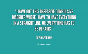 quote-David-Beckham-i-have-got-this-obsessive-compulsive-disorder ...