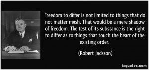 Freedom to differ is not limited to things that do not matter mush ...