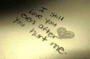 still love you even after you hurt me.”