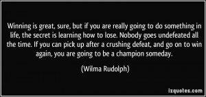 Winning is great, sure, but if you are really going to do something in ...