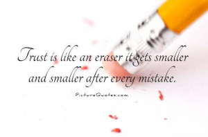 Trust Is Like an Eraser Quote