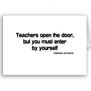 Educational Quote - teachers open the door but you must enter by ...