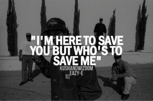Eazy-E save me hip hop rap quote