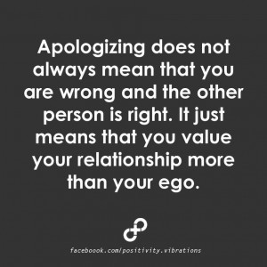 ... didn’t mean to hurt them. So, Apologize . . . It just means that you