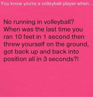 ... just cause they said you don't have to be fast to play volleyball