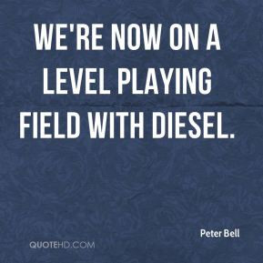 Peter Bell - We're now on a level playing field with diesel.