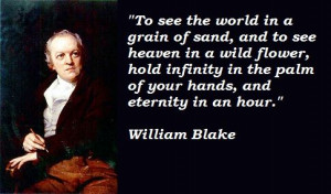 William Blake I wrote this quote in my yearbook on the occasion of my ...