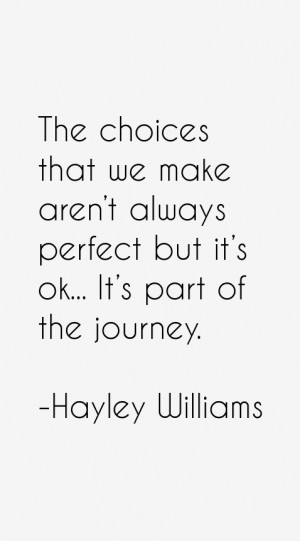 The choices that we make aren't always perfect but it's ok... It's ...