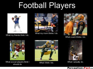frabz-Football-Players-What-my-friends-think-I-do-What-my-mom-thinks-I ...