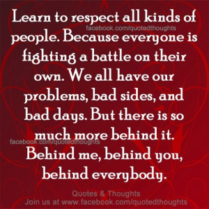 Respect .....people would be wise if they could remember this.