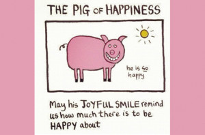Pig Of Happiness Quotes