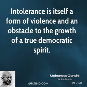Intolerance is itself a form of violence and an obstacle to the growth ...