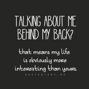 Talking about me behind my back ?