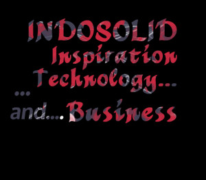 Quotes Picture: indosolid inspiration technology and business