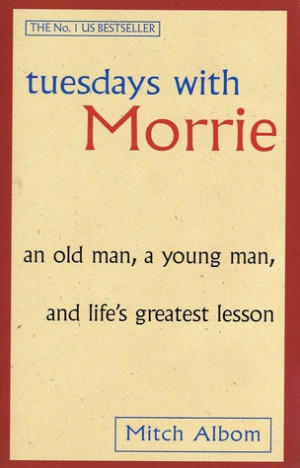 Start by marking “Tuesdays with Morrie” as Want to Read: