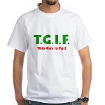 Shirt Sayings & Funny T-Shirt Slogans > TGIF-This Guy is Fat T-Shirts ...